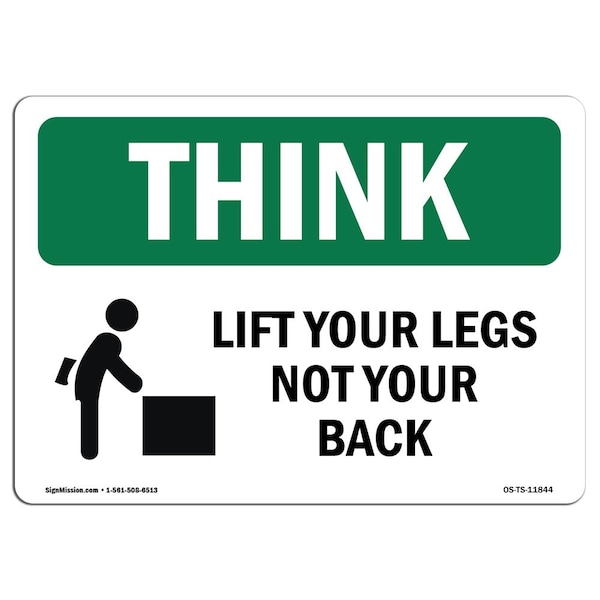 OSHA THINK Sign, Lift W/ Your Legs Not Your Back, 24in X 18in Rigid Plastic, OS-TS-P-1824-L-11844